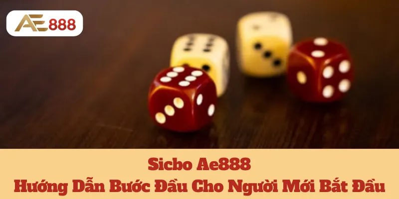 Sicbo Ae888: Hướng Dẫn Bước Đầu Cho Người Mới Bắt Đầu 4 Sicbo Ae888: Hướng Dẫn Bước Đầu Cho Người Mới Bắt Đầu