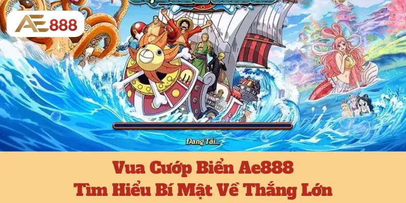 Vua Cướp Biển Ae888: Tìm Hiểu Bí Mật Về Thắng Lớn 6 Vua Cướp Biển Ae888: Tìm Hiểu Bí Mật Về Thắng Lớn